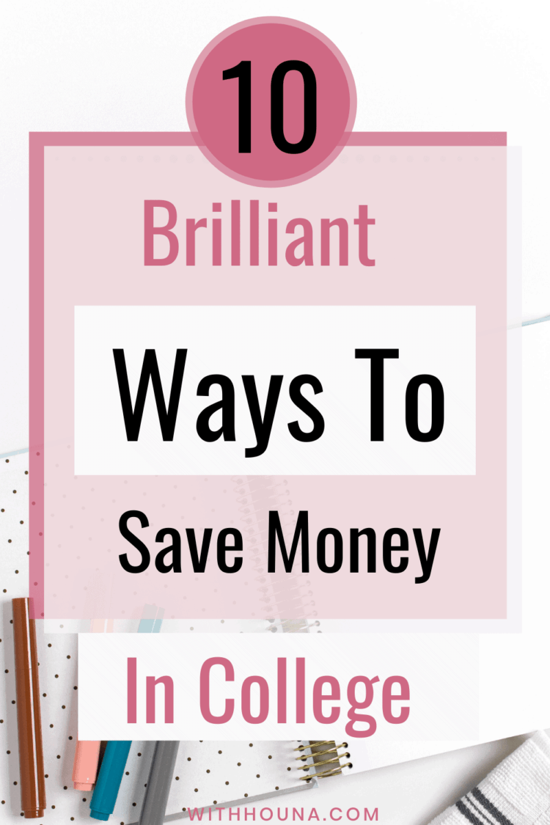 10 Brilliant Ways To Save Money In College - With Houna