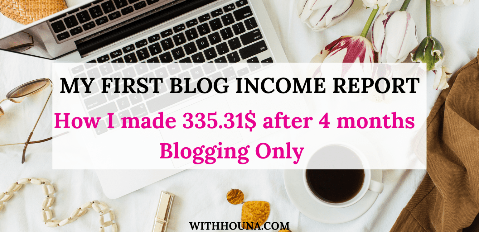 My First Blog Income Report | How I Made 335.31$ After 4 Months ...
