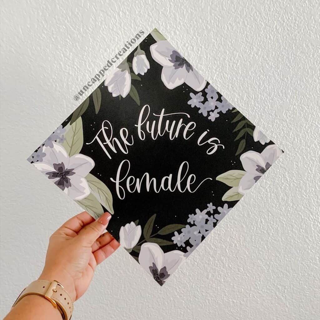 The future is Female graduation cap quote