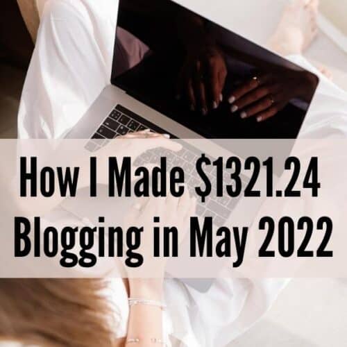 How I Made $1321.24 Blogging in May 2022│May Blogging Income Report